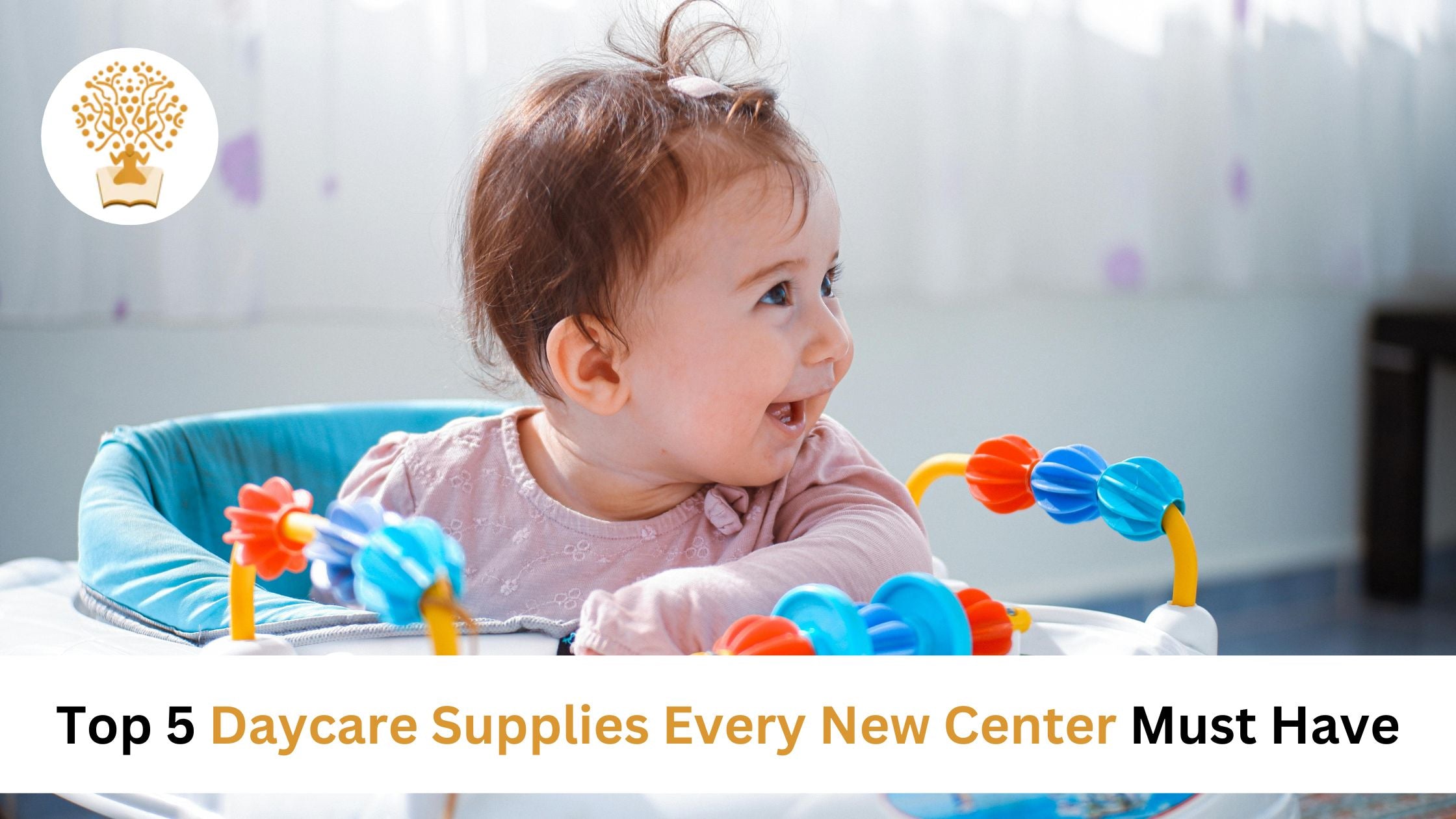 Top 5 Daycare Supplies Every New Center Must Have